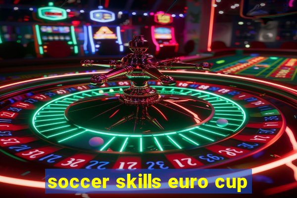 soccer skills euro cup